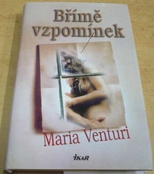 Maria Venturi - Břímě vzpomínek (2004)