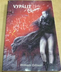 William Gibson - Vypálit Chrom (1998)