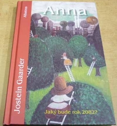 Jostein Gaarder - Anna. Jaký bude rok 2082? (2014)