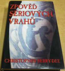 Christopher Berry-Dee - Zpověď sériových vrahů (2004)