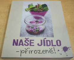 Naše jídlo - přirozeně ! (2013)