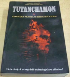 Andrew Collins - Tutanchamon. Zamlčená pravda o biblickém exodu (2008)