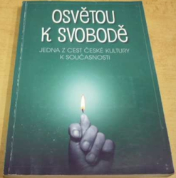 Osvětou k svobodě. Jedna z cest české kultury k současnosti (2005)