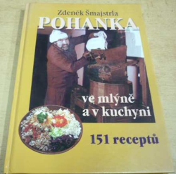 Zdeněk Šmajstrla - Pohanka ve mlýně a v kuchyni (2000)