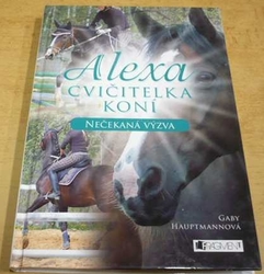 Gaby Hauptmanová - Alexa cvičitelka koní. Nečekaná výzva (2012)