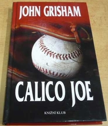 John Grisham - Calico Joe (2013)