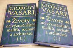 Giorgio Vasari - Životy najvýznačnějších malířů, sochařů a architektů I. a II. díl. (1998)