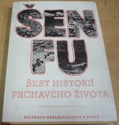 Šen Fu - Šest historií prchavého života (1944)