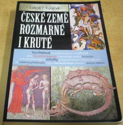 Luboš L. Koláček - České země rozmarné i kruté (2012)