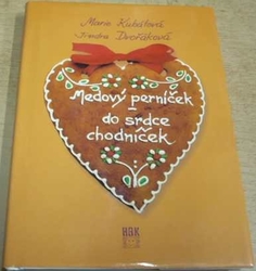 Marie Kubátová - Medový perníček do srdce chodníček (2001)