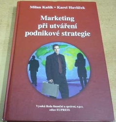 Milan Kašík - Marketing při utváření podnikové strategie (2009)