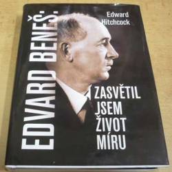 Edward Hitchcock - Edvard Beneš. Zasvěti jsem život míru (2006)