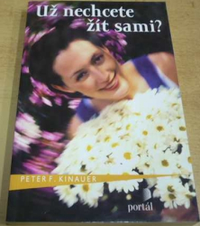 Peter F. Kinauer - Už nechcete žít sami ? (2003)