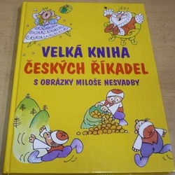 Miloš Nesvadba - Velká kniha českých říkadel (2009)