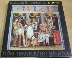 Vladimír Janovic - Dům tragického básníka (1984)