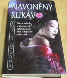 Laura Joh Rowlandová - Navoněný rukáv (2006)