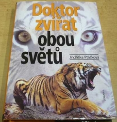 Jindřiška Ptáčková - Doktor zvířat obou světů (2000)