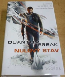 Cam Rogers - Quantum break. Nulový stav (2017)