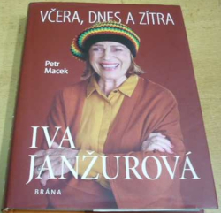 Petr Macek - Iva Janžurová. Včera, dnes a zítra (2020)