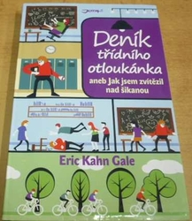 Eric Kahn Gale - Deník třídního otloukánka aneb Jak jsem zvítězil nad šikanou (2013)