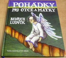 Bedřich Ludvík - Pohádky pro otce a matky (2012)