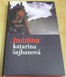 Katarína Šajbanová - Bublina (2009)