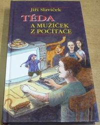 Jiří Slavíček - Téda a mužíček z počítače (2006)