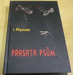 I. Pfanner - Prasata psům (2015)