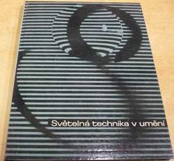 Jaroslav Frič - Světelná technika v umění (1969)