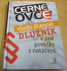 Vlado Štancel - Černé ovce. Dlužník a jiné povídky z natáčení (2008)