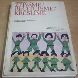 Zpíváme/Recitujeme/Kreslíme. Obrazová příloha ke sborníku vítězných prací (1983)