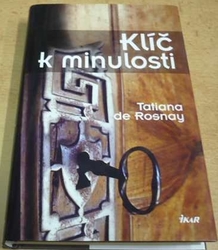 Tatiana de Rosnay - Klíč k minulosti (2007)