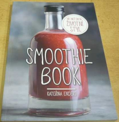Kateřina Enders - Smoothie Book - Více než dieta, životní styl (2105)