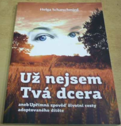 Helga Scharschmied - Už nejsem Tvá dcera (2015)