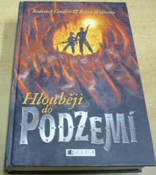 Roderick Gordon - Hlouběji do podzemí (2008)