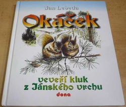 Jan Lebeda - Okáček, veveří kluk z Jánského vrchu (2004)