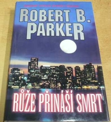 Robert B. Parker - Růže přináší smrt (1999)