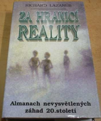 Richard Lazarus - Za hranici reality. Almanach nevysvětlených záhad 20.století (1997)