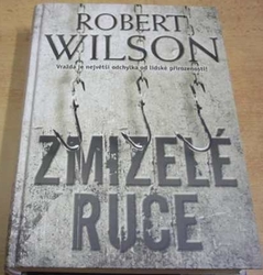 Robert Wilson - Zmizelé ruce (2007)