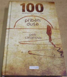 Petr Casanova - 100 nejkratších cest k Tobě aneb příběh duše (2017)