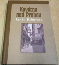 Lenka Reinerová - Kavárna nad Prahou (2001)