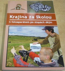 Krajina za školou. S fotoaparátem po stopách dějin (2007)