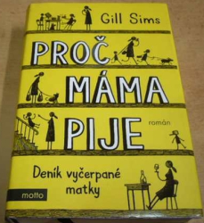 Gill Sims - Proč máma pije (2018)