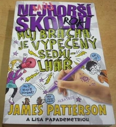 James Patterson - Můj nejhorší školní rok. Můj brácha je vypečený sedmilhář (2013)