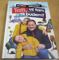 Vojtěch Bernatský - Tati, už tam budem? (2020)