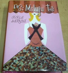 Cecelia Ahernová - P. S: Miluju Tě (2005)