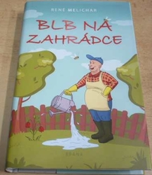 René Melichar - Blb na zahrádce (2019)