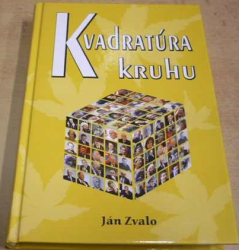 Ján Zvalo - Kvadratúra kruhu (2011) slovensky