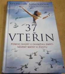 Stephanie Arnoldová - 37 vteřin: Pomoc shůry v okamžiku smrti – návrat matky k životu (2018)