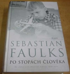 Sebastian Faulks - Po stopách člověka (2007)